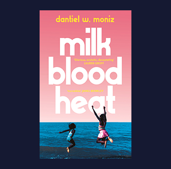 Milk Blood Heat gan Dantiel W. Moniz