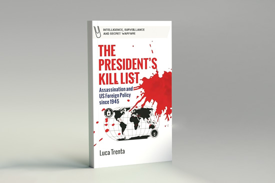 The President’s Kill List: Assassination in US Foreign Policy Since 1945 